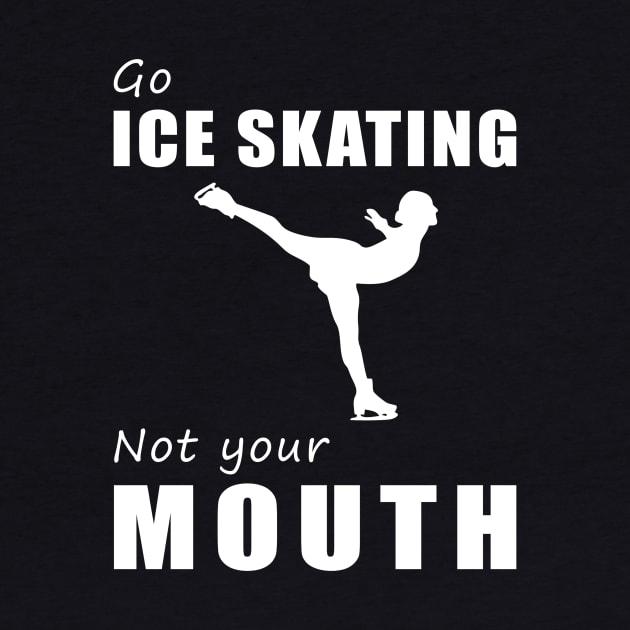 Glide on Ice, Not on Words! Go Ice-Skating, Not Your Mouth! ️ by MKGift